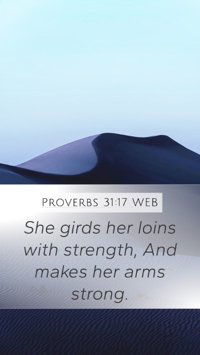 Proverbs 31:17 WEB Bible Verse Image