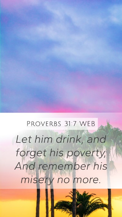 Proverbs 31:7 WEB Bible Verse Image