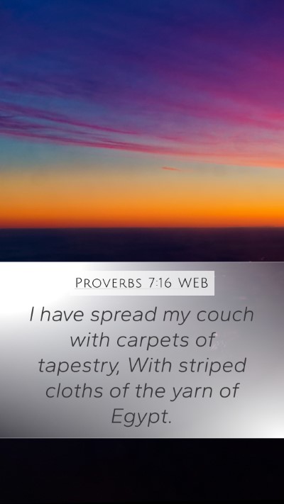Proverbs 7:16 WEB Bible Verse Image