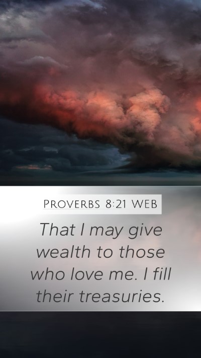 Proverbs 8:21 WEB Bible Verse Image