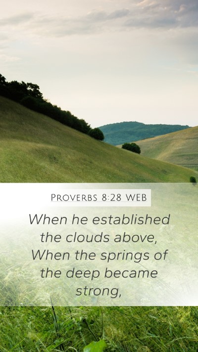 Proverbs 8:28 WEB Bible Verse Image