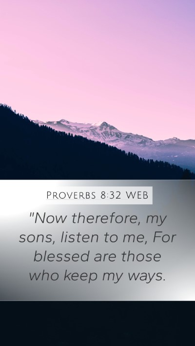 Proverbs 8:32 WEB Mobile Phone Wallpaper - 