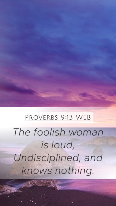 Proverbs 9:13 WEB Bible Verse Image