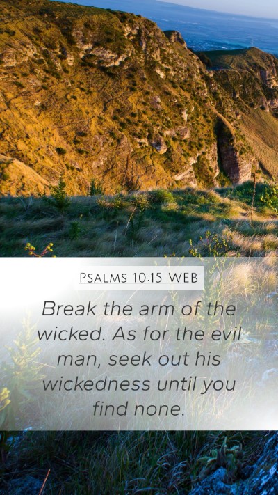 Psalms 10:15 WEB Bible Verse Image