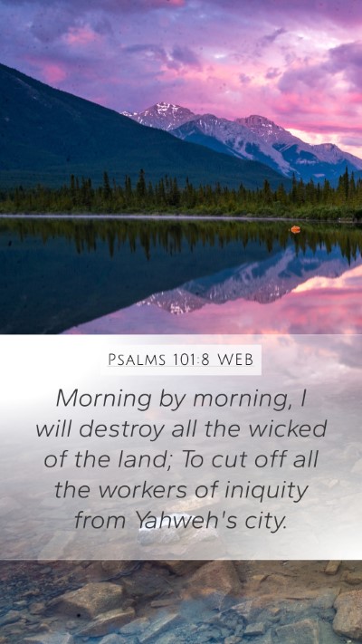 Psalms 101:8 WEB Bible Verse Image