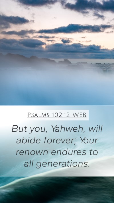 Psalms 102:12 WEB Bible Verse Image