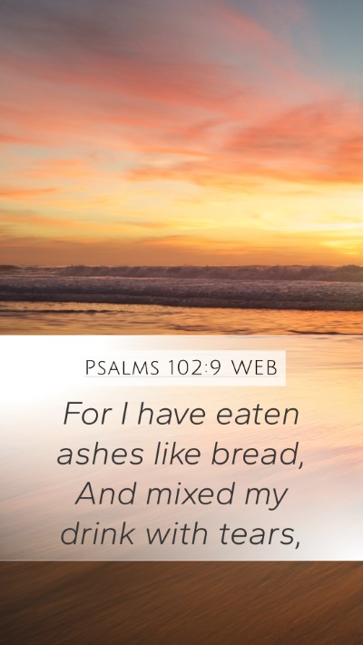 Psalms 102:9 WEB Bible Verse Image