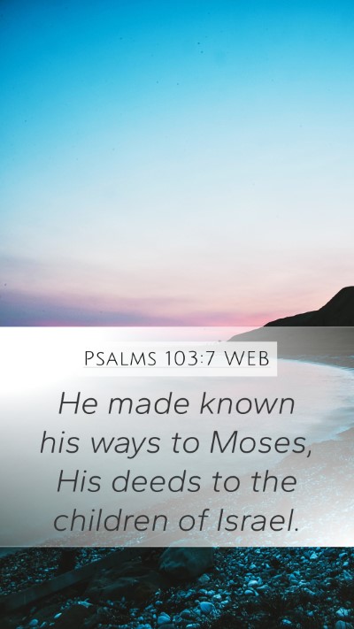 Psalms 103:7 WEB Mobile Phone Wallpaper - He made known his ways to Moses, His deeds to the - Mobile Bible Verse Wallpaper