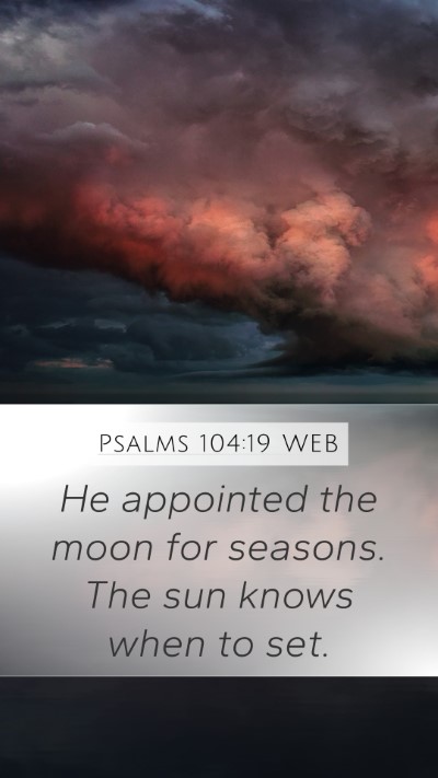 Psalms 104:19 WEB Bible Verse Image