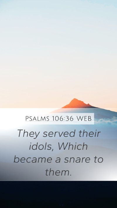 Psalms 106:36 WEB Bible Verse Image