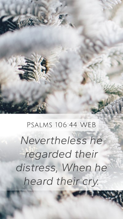 Psalms 106:44 WEB Bible Verse Image