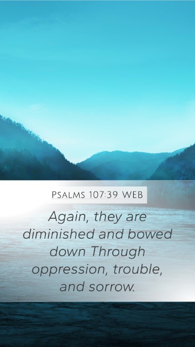 Psalms 107:39 WEB Mobile Phone Wallpaper - Again, they are diminished and bowed down Through - Mobile Bible Verse Wallpaper