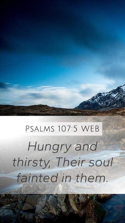 Psalms 107:5 WEB Mobile Phone Wallpaper - Hungry and thirsty, Their soul fainted in - Mobile Bible Verse Wallpaper
