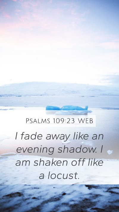 Psalms 109:23 WEB Bible Verse Image