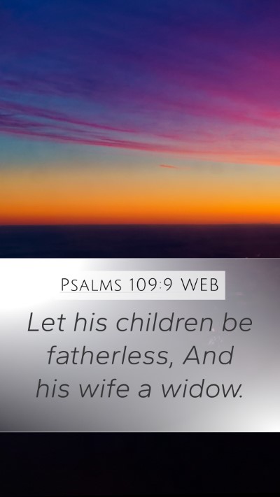 Psalms 109:9 WEB Mobile Phone Wallpaper - Let his children be fatherless, And his wife a - Mobile Bible Verse Wallpaper