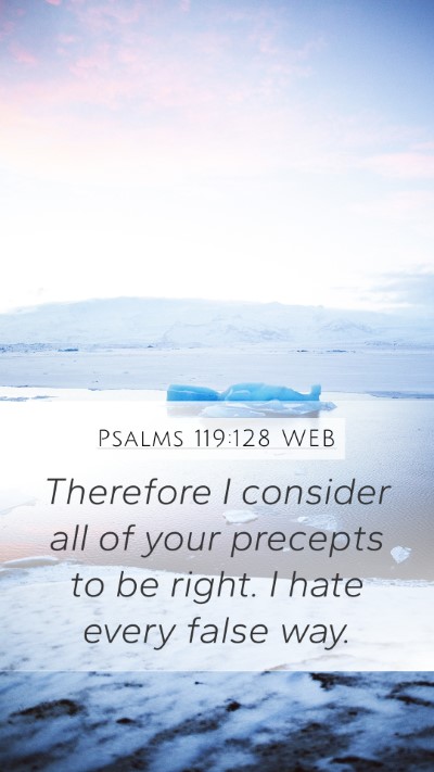 Psalms 119:128 WEB Bible Verse Image