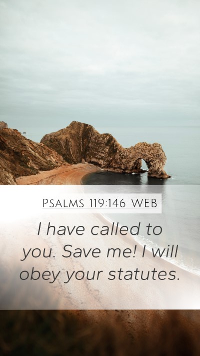 Psalms 119:146 WEB Mobile Phone Wallpaper - I have called to you. Save me! I will obey your - Mobile Bible Verse Wallpaper