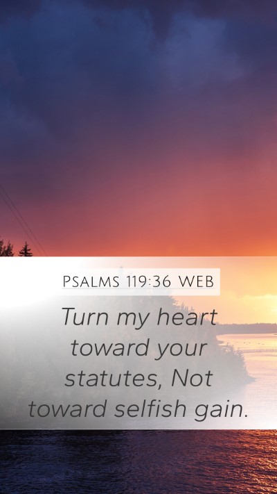 Psalms 119:36 WEB Bible Verse Image