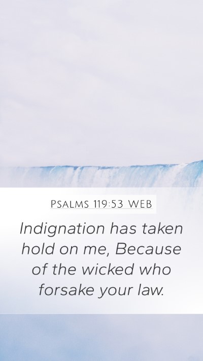 Psalms 119:53 WEB Bible Verse Image