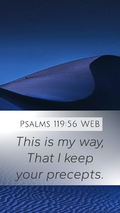 Psalms 119:56 WEB Mobile Phone Wallpaper - This is my way, That I keep your - Mobile Bible Verse Wallpaper