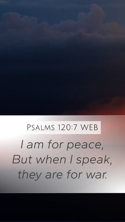 Psalms 120:7 WEB Bible Verse Image