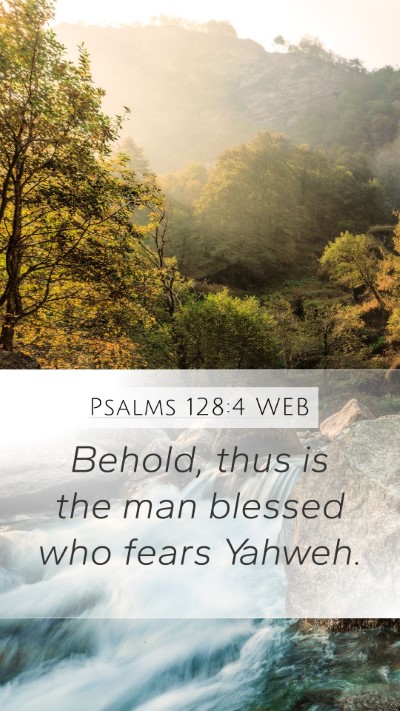 Psalms 128:4 WEB Mobile Phone Wallpaper - Behold, thus is the man blessed who fears - Mobile Bible Verse Wallpaper