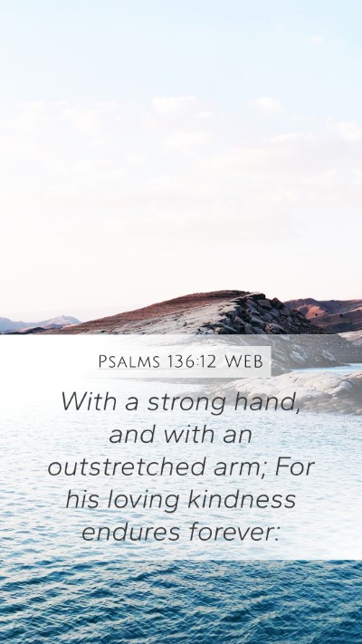 Psalms 136:12 WEB Bible Verse Image