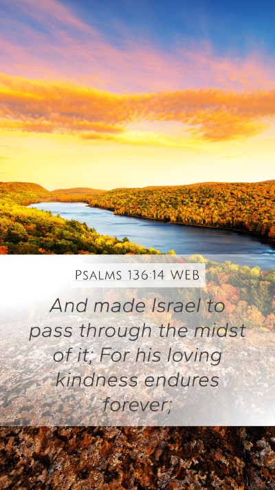 Psalms 136:14 WEB Mobile Phone Wallpaper - And made Israel to pass through the midst of it; - Mobile Bible Verse Wallpaper