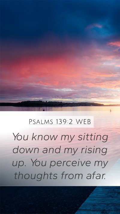 Psalms 139:2 WEB Bible Verse Image