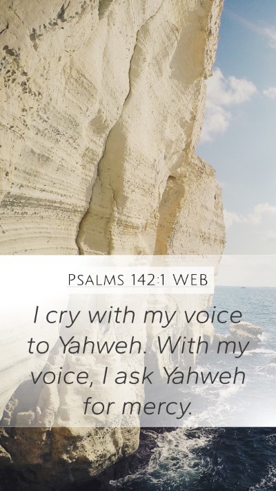 Psalms 142:1 WEB Mobile Phone Wallpaper - I cry with my voice to Yahweh. With my voice, I - Mobile Bible Verse Wallpaper