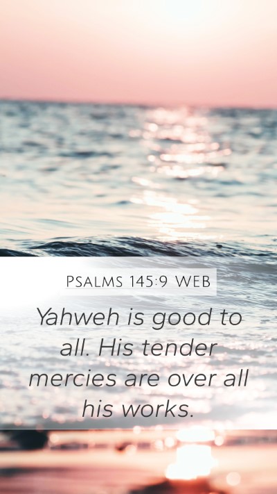 Psalms 145:9 WEB Bible Verse Image