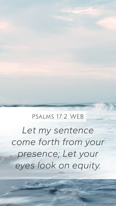 Psalms 17:2 WEB Mobile Phone Wallpaper - Let my sentence come forth from your presence; - Mobile Bible Verse Wallpaper