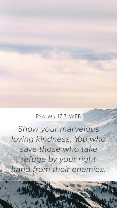 Psalms 17:7 WEB Bible Verse Image