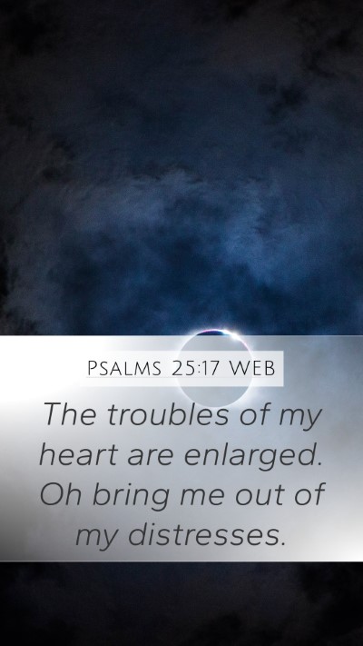 Psalms 25:17 WEB Bible Verse Image