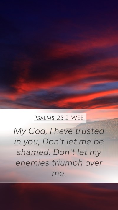 Psalms 25:2 WEB Bible Verse Image
