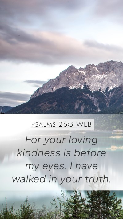 Psalms 26:3 WEB Bible Verse Image