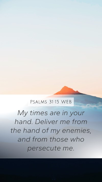 Psalms 31:15 WEB Bible Verse Image
