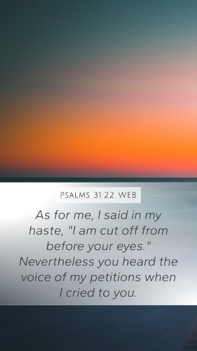 Psalms 31:22 WEB Mobile Phone Wallpaper - As for me, I said in my haste, 