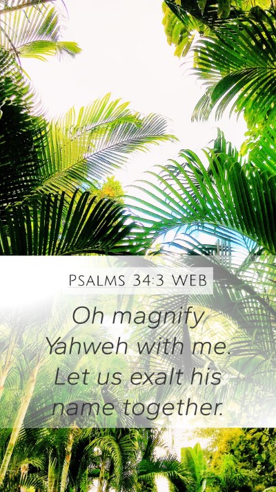 Psalms 34:3 WEB Mobile Phone Wallpaper - Oh magnify Yahweh with me. Let us exalt his name - Mobile Bible Verse Wallpaper