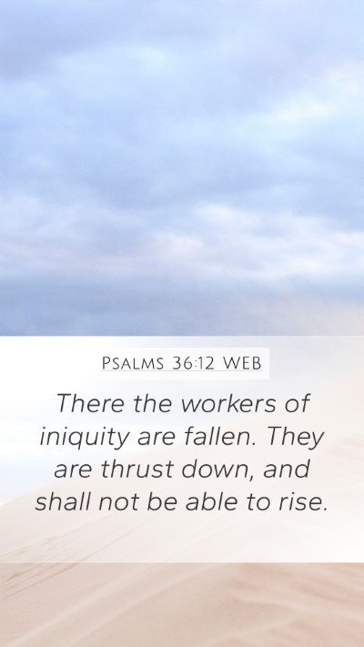 Psalms 36:12 WEB Bible Verse Image