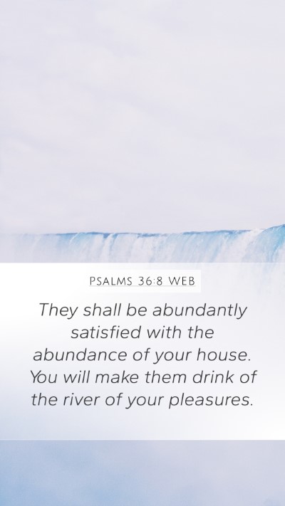 Psalms 36:8 WEB Bible Verse Image
