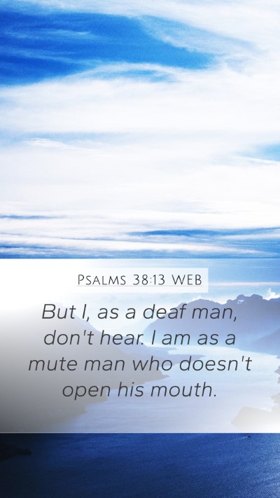 Psalms 38:13 WEB Bible Verse Image