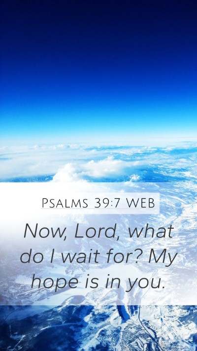 Psalms 39:7 WEB Bible Verse Image