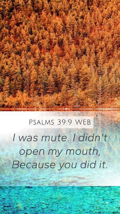 Psalms 39:9 WEB Bible Verse Image