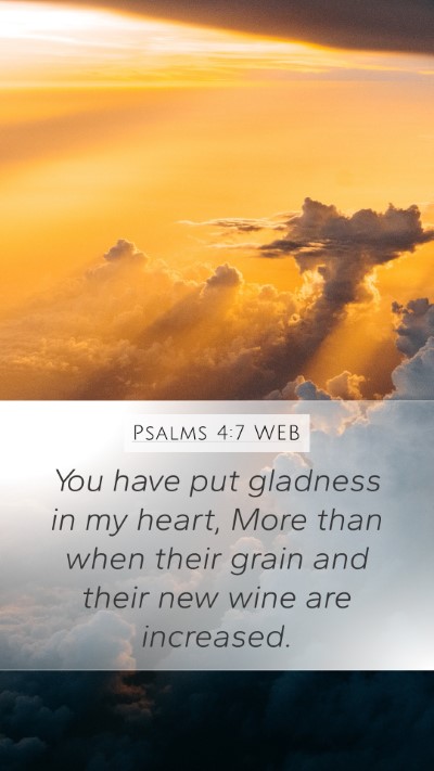 Psalms 4:7 WEB Mobile Phone Wallpaper - You have put gladness in my heart, More than when - Mobile Bible Verse Wallpaper