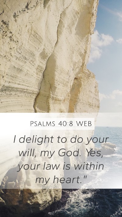 Psalms 40:8 WEB Bible Verse Image