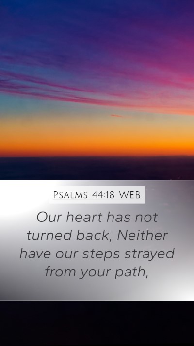 Psalms 44:18 WEB Bible Verse Image