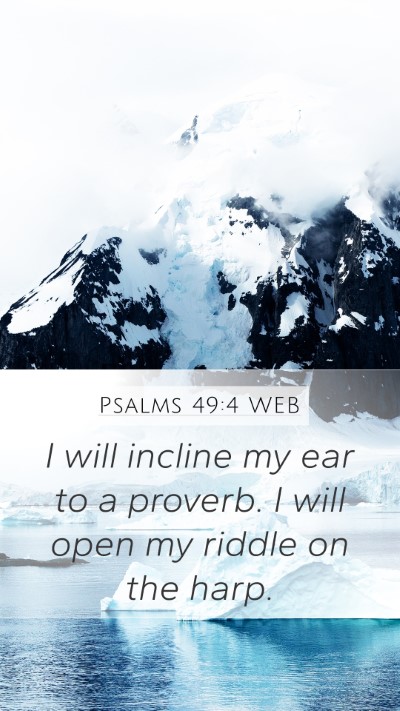 Psalms 49:4 WEB Bible Verse Image