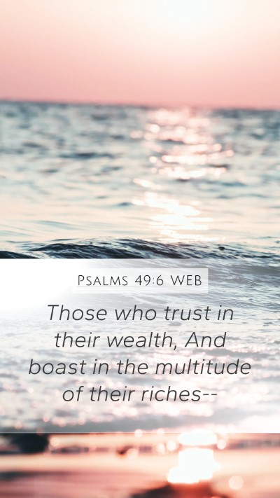 Psalms 49:6 WEB Bible Verse Image
