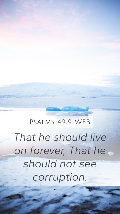 Psalms 49:9 WEB Bible Verse Image